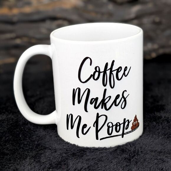 Coffee Makes Me Poop 💩 Mug - Double-Sided Humor for Coffee Lovers - Picture 1 of 8